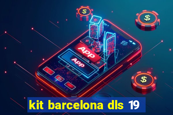 kit barcelona dls 19